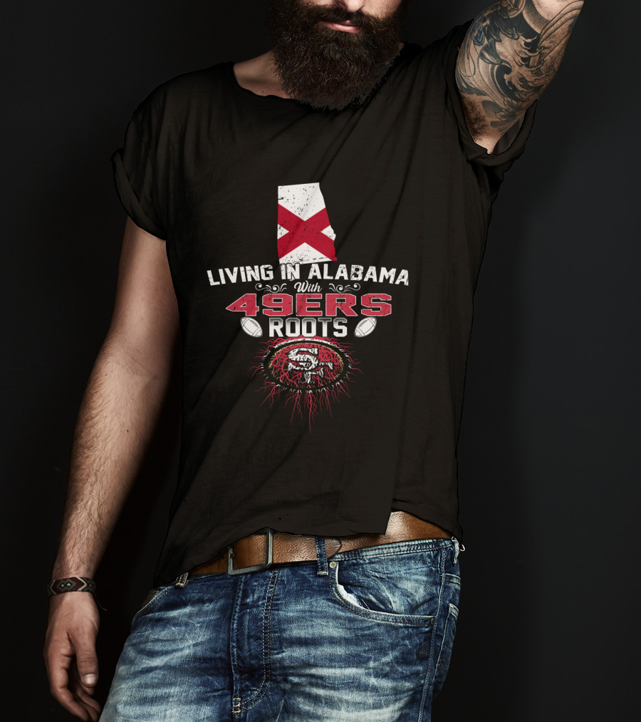 Living In Alabama With 49Ers Roots Featuring Alabama Map And 49Ers T-Shirt