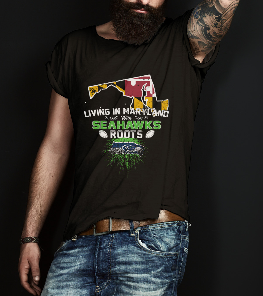 Living In Maryland With Seahawks Roots Maryland Flag And Football Elements T-Shirt