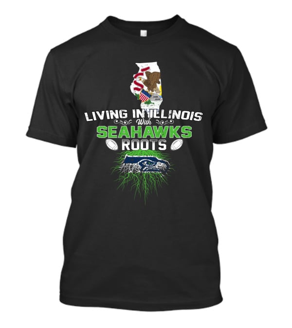 Living In Illinois With Seahawks Roots American Pride Football Connection Usa T-Shirt