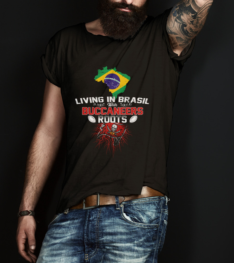 Living In Brasil With Buccaneers Roots Brazil Flag American Football Skull Crossbones T-Shirt