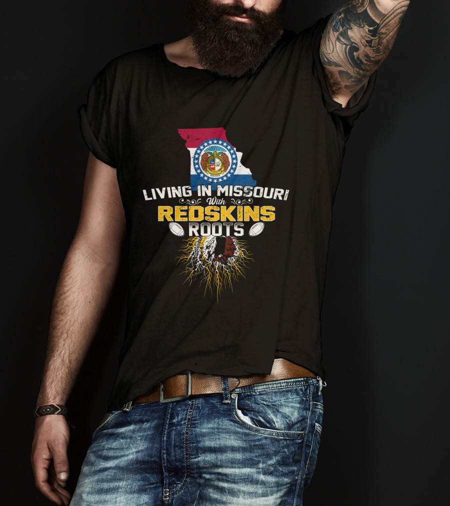 Living In Missouri With Redskins Roots Nfl Team Pride T-Shirt