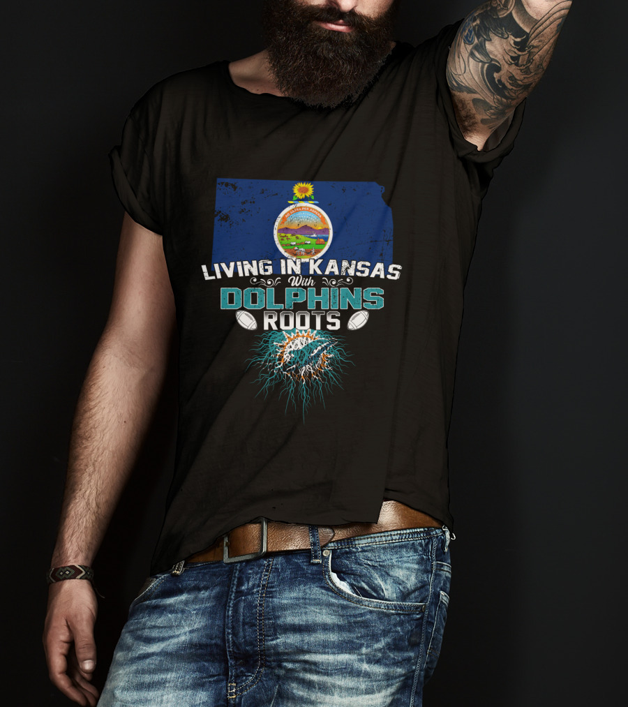 Living In Kansas With Dolphins Roots Miami Football T-Shirt