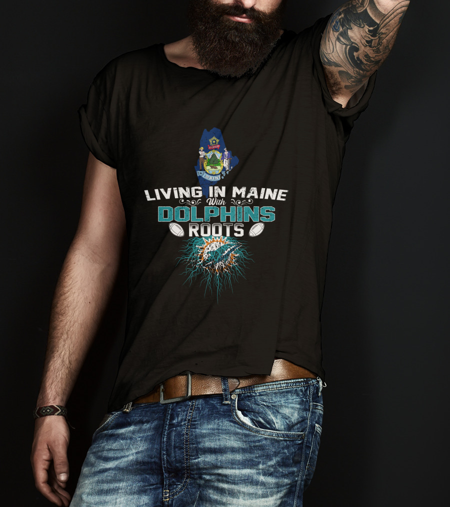 Living In Maine With Dolphins Roots Maine Seal Miami Dolphins T-Shirt