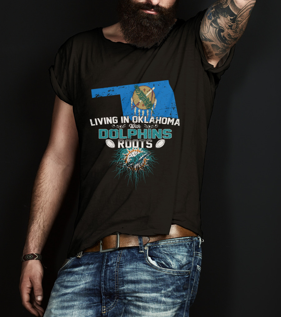 Living In Oklahoma With Miami Dolphins Roots And Oklahoma Flag Background T-Shirt