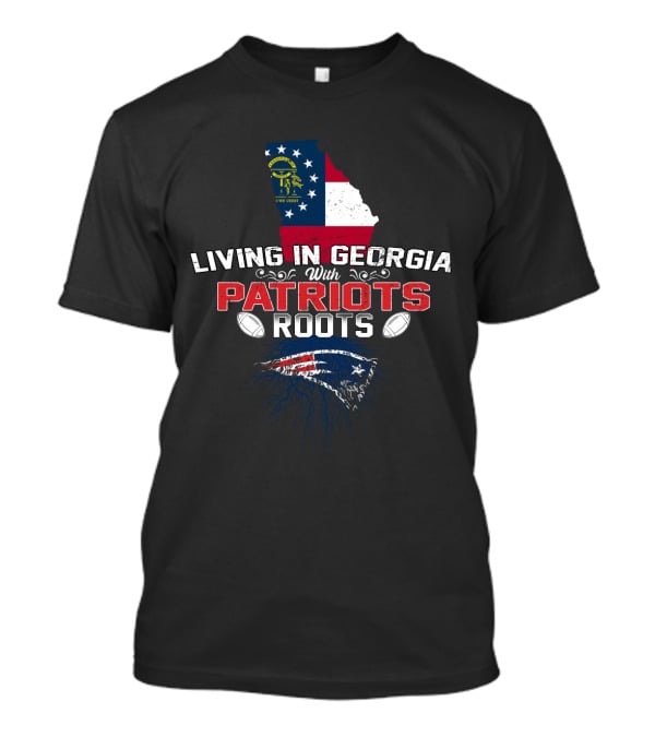 Living In Georgia With New England Patriots Roots Flag Map Football T-Shirt