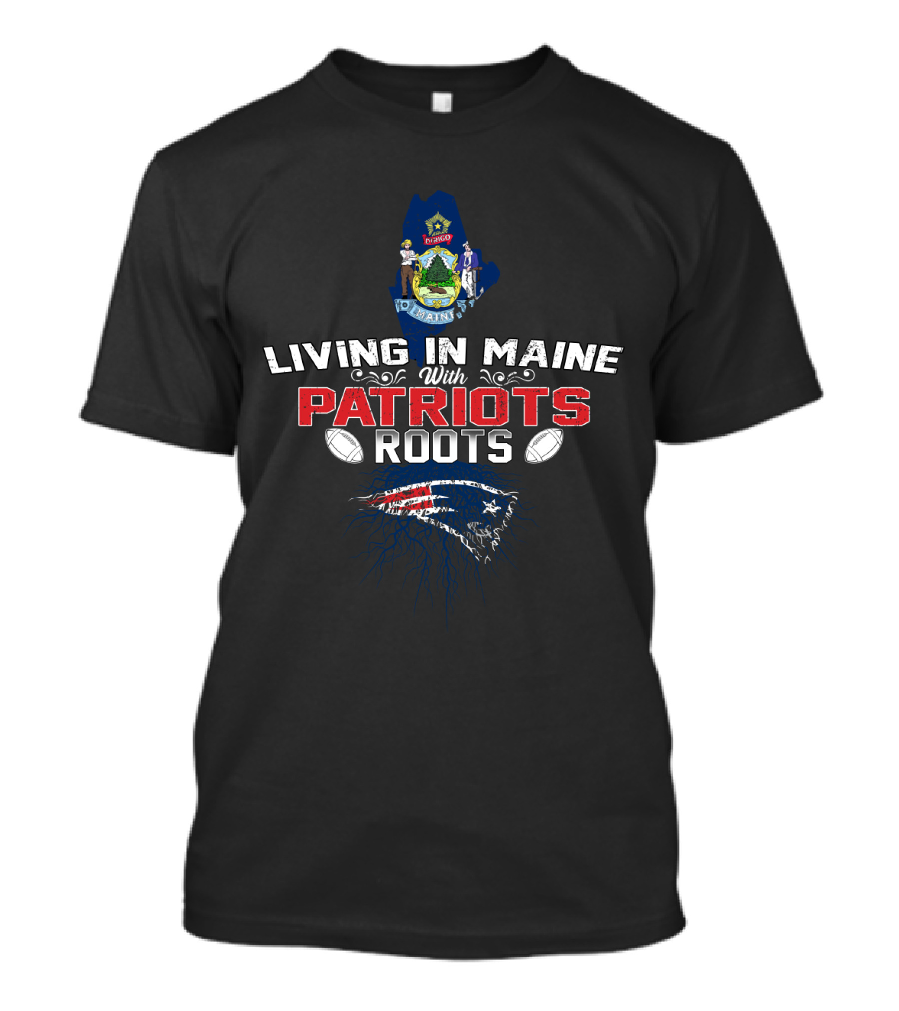 Living In Maine With Patriots Roots Football Heritage T-Shirt