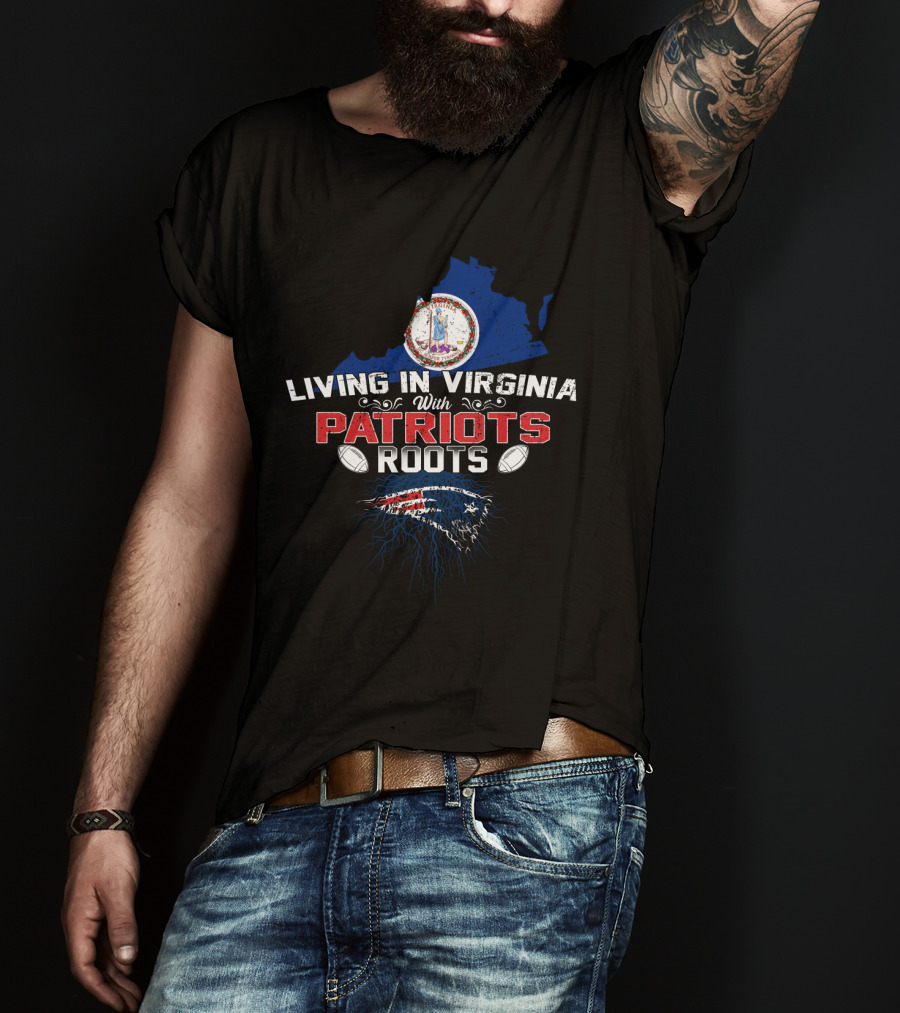 Living In Virginia With Patriots Roots New England Football Symbol And State Seal T-Shirt