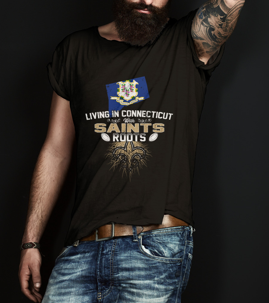 Living In Connecticut With Saints Roots Seal Design Fleur-de-Lis Football Roots T-Shirt