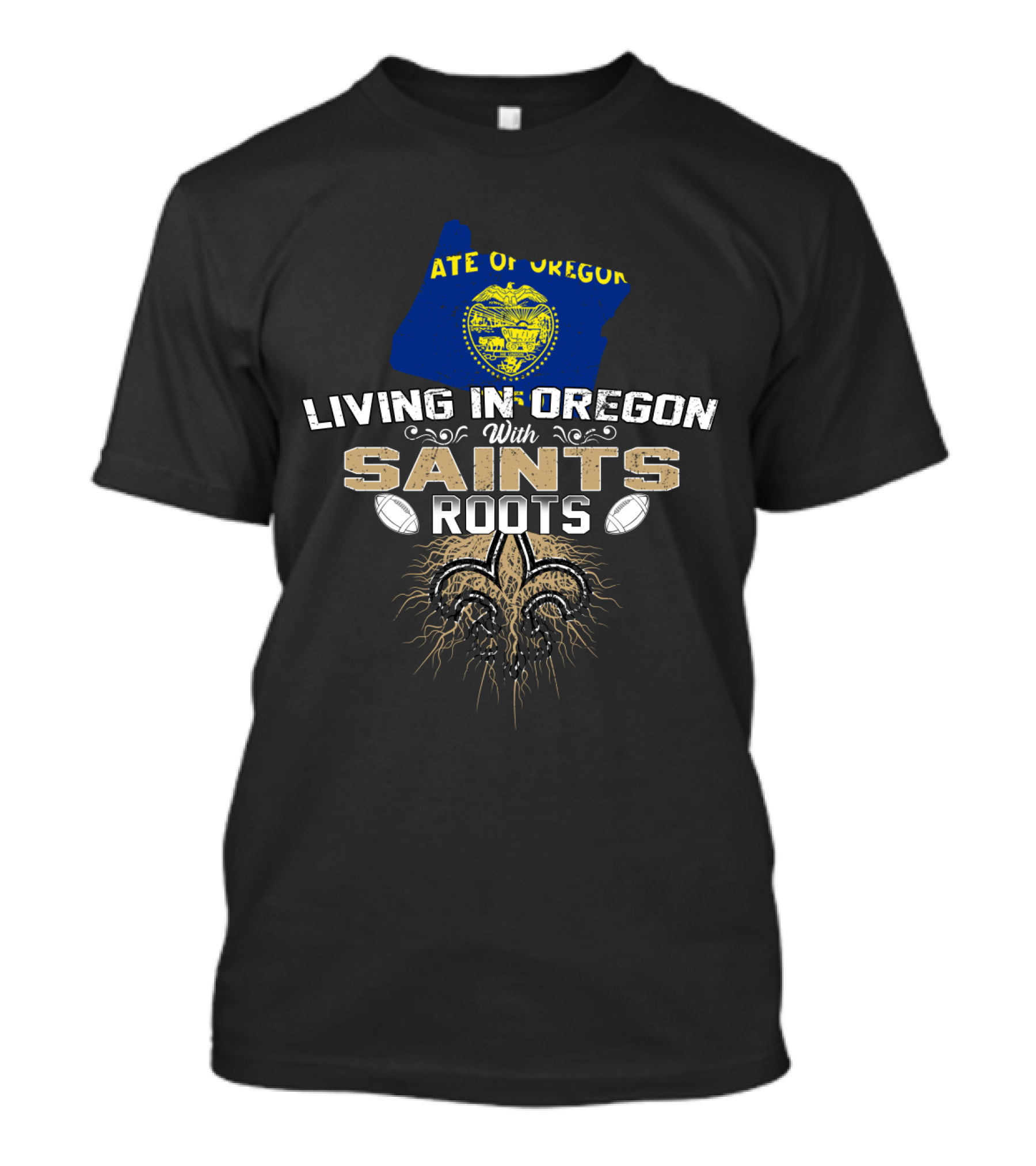 Living In Oregon State Of Oregon With Saints Roots Fleur-de-lis Football T-Shirt