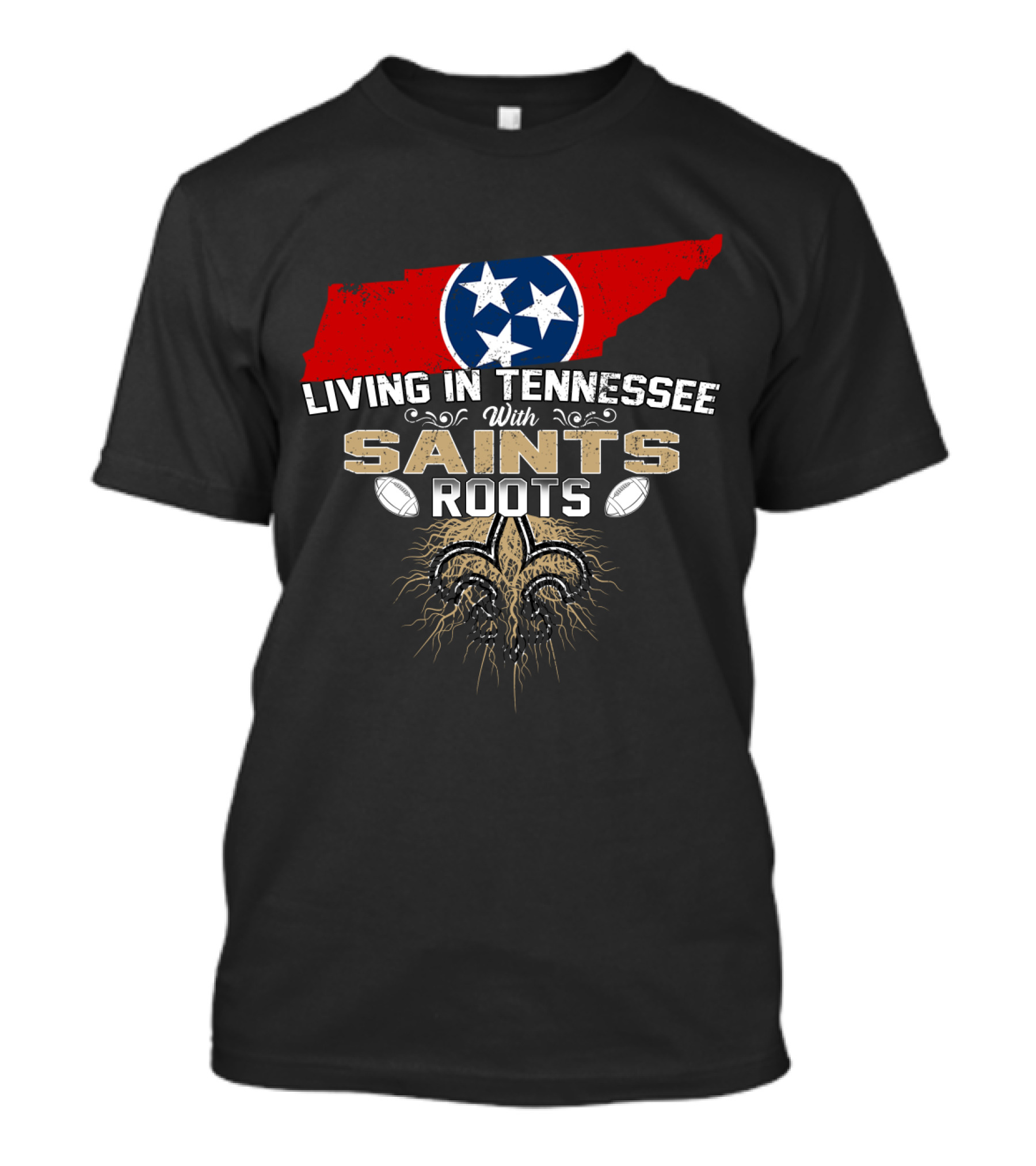 Living In Tennessee With Saints Roots Tennessee Flag And Fleur-de-Lis Football T-Shirt