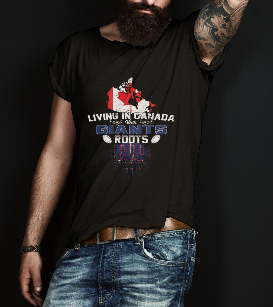 Living In Canada With New York Giants Roots T-Shirt