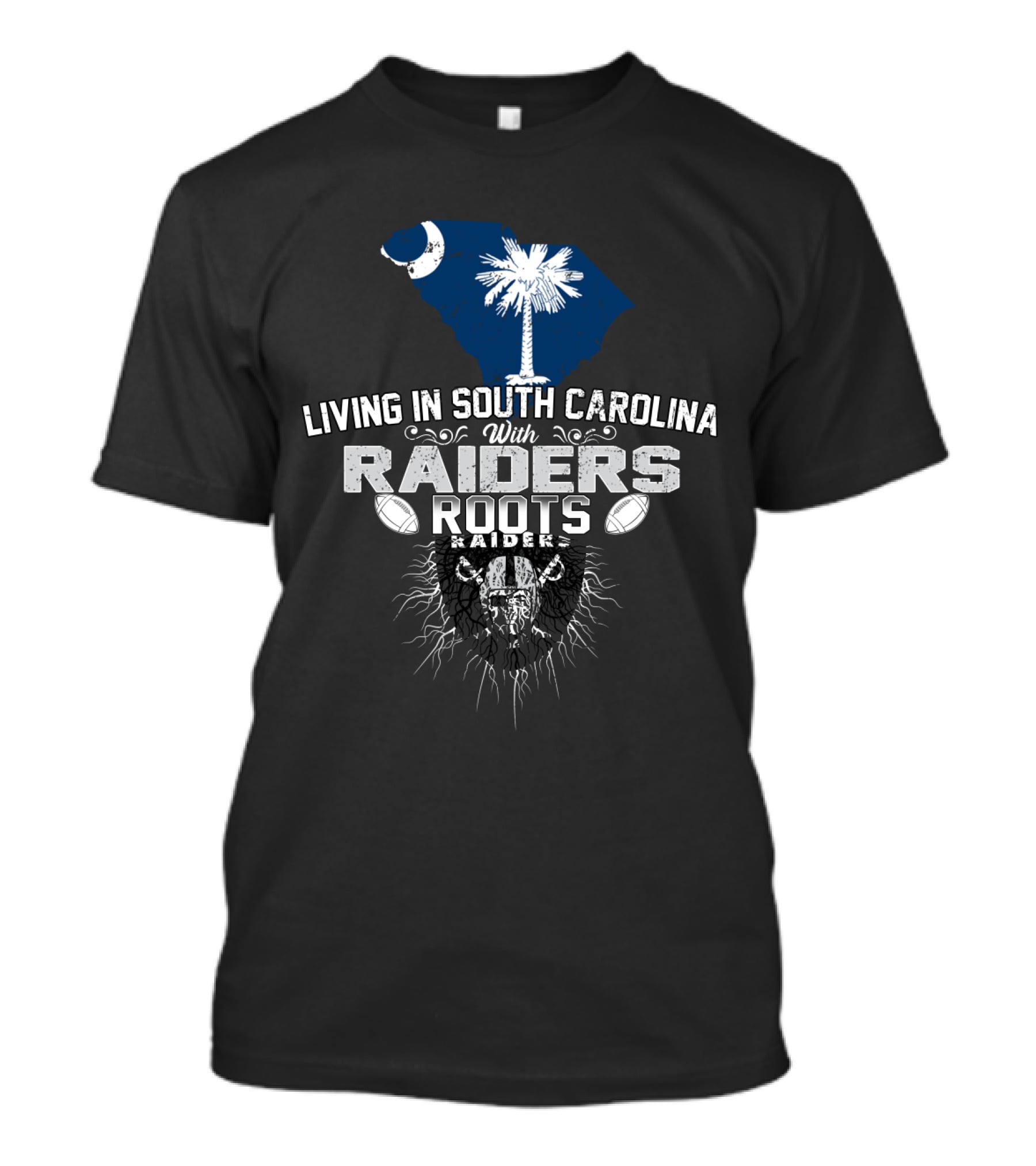 Living In South Carolina With Raiders Roots T-Shirt