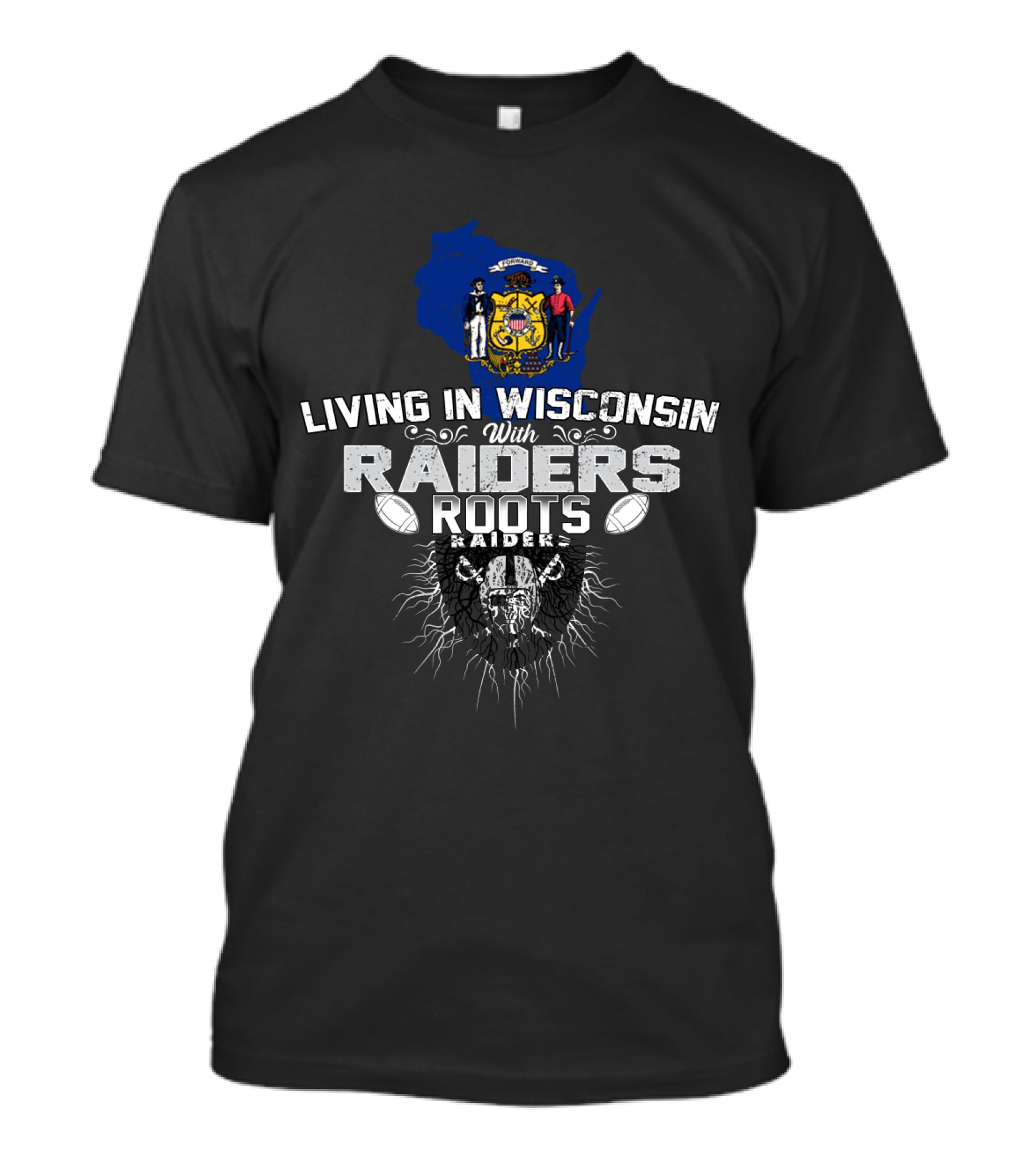 Living IN Wisconsin With Raiders Roots T-Shirt