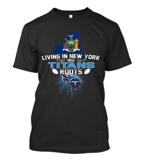 Living In New York With Titans Roots Map State Football Badge T-Shirt