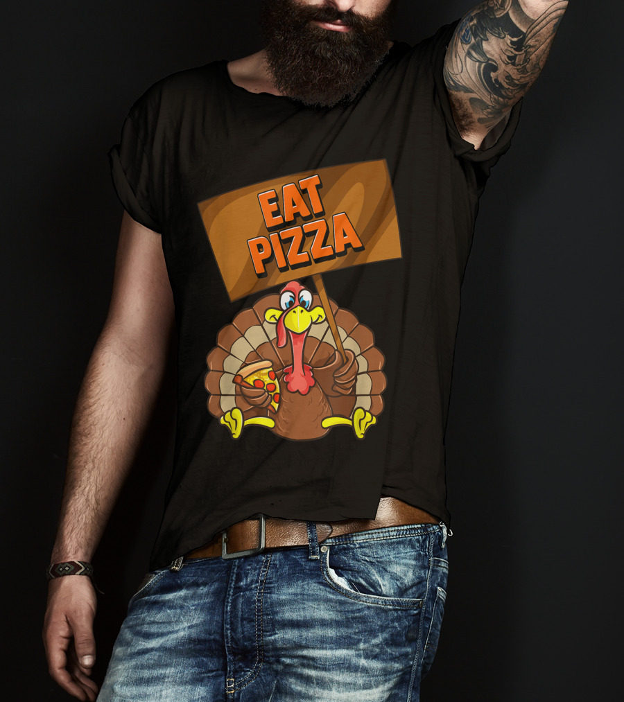 Eat Pizza Turkey Holding Pizza Slice Sign T-Shirt