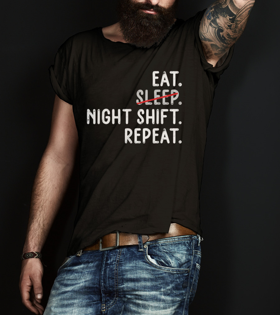 Eat Night Shift Repeat Nurse T-Shirt