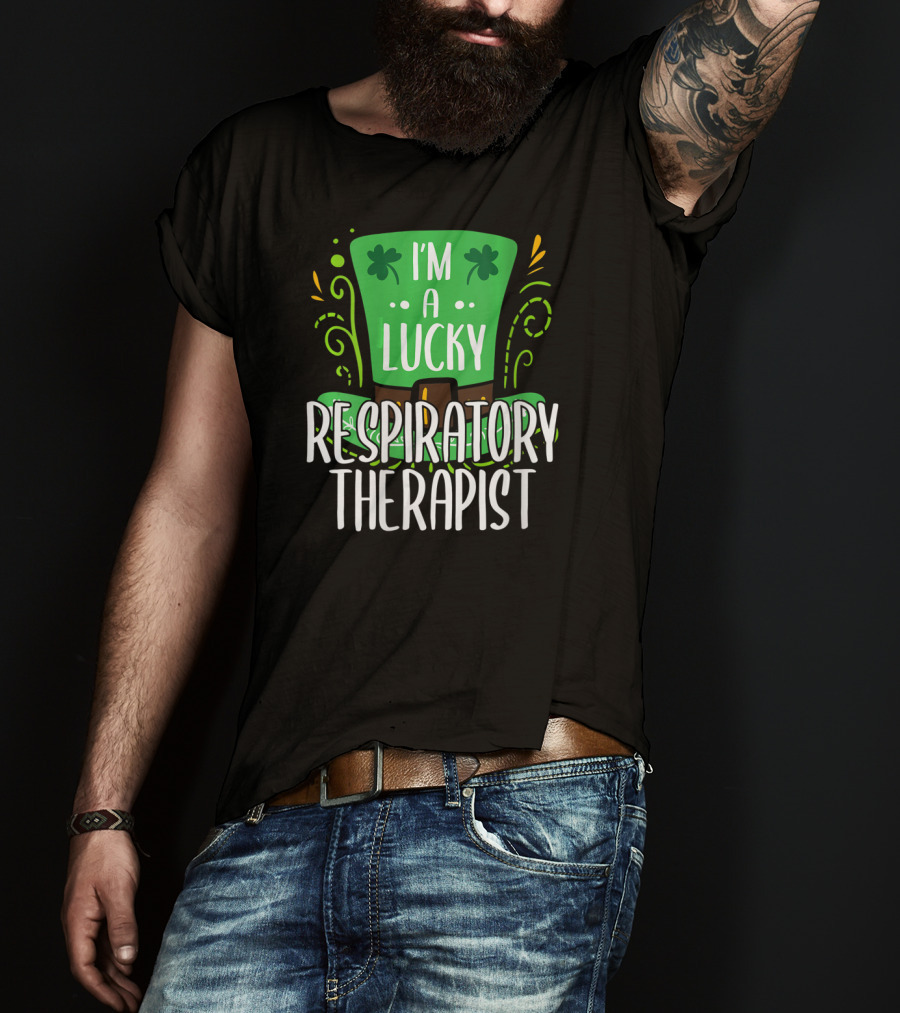 I'm A Lucky Respiratory Therapist St Patrick T-Shirt