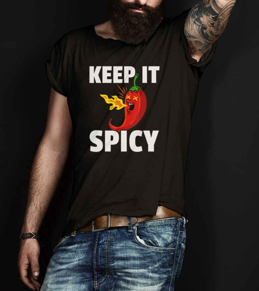 Keep It Spicy Chilis Hot For A Spicy Food T-Shirt