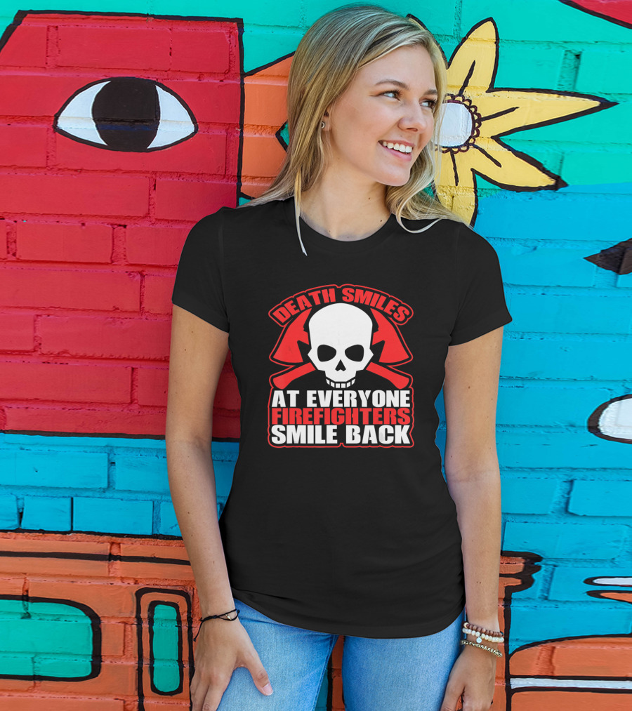 Death Smiles At Everyone Firefighters Smile Back Skull Axes T-Shirt