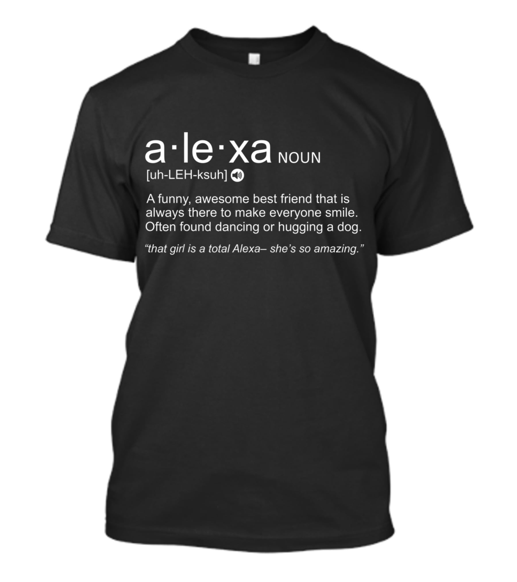 Alexa Definition Noun Funny Best Friend Always There Dancing Or Hugging Dog T-Shirt