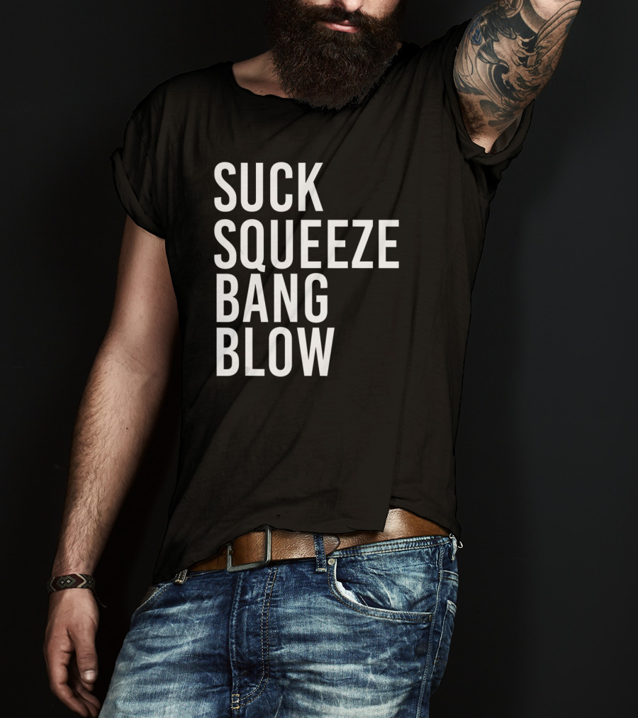 Suck Squeeze Bang Blow Engine Cycle Phrase T-Shirt