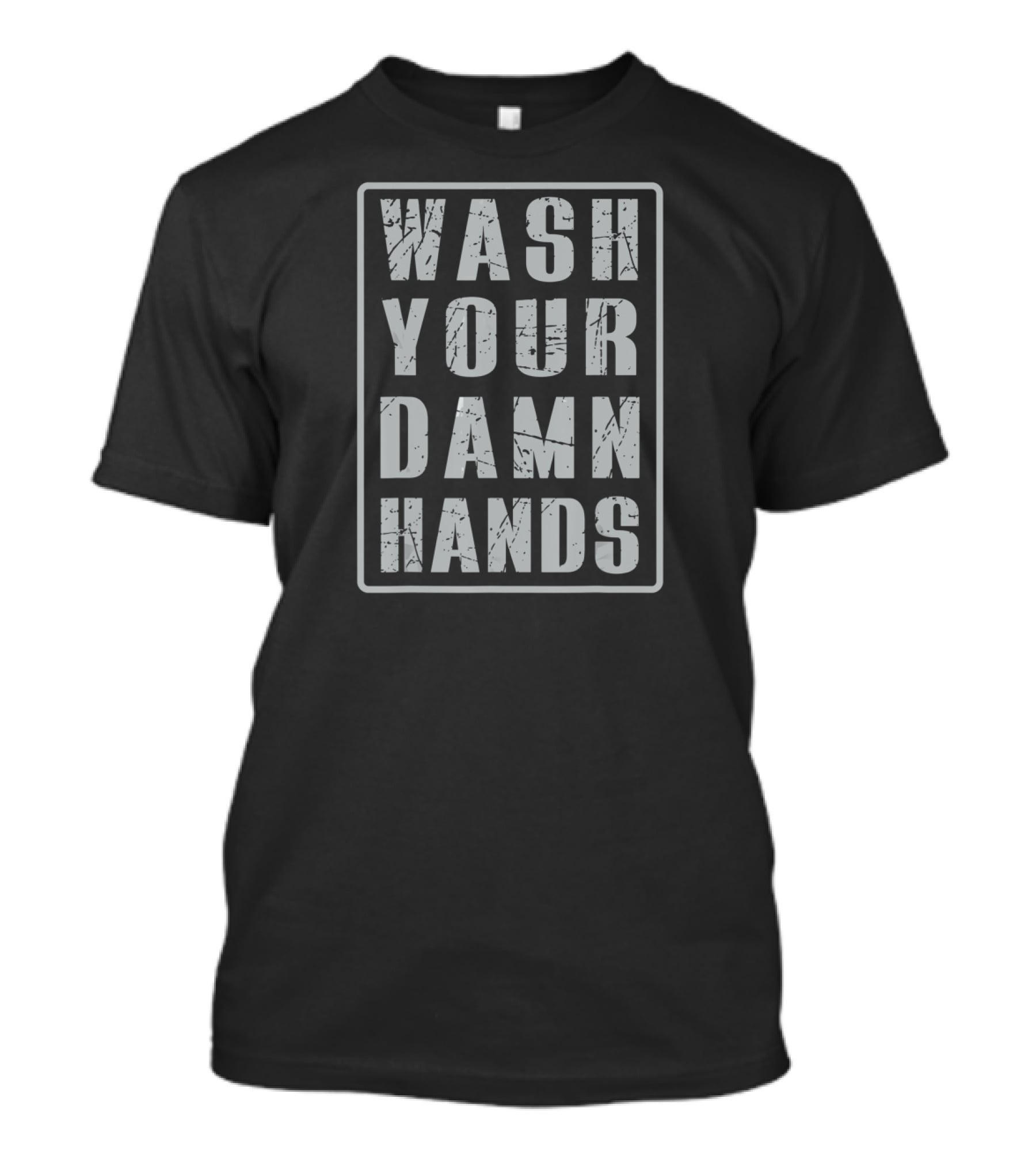 Wash Your Damn Hands T-Shirt