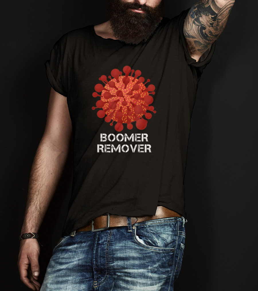 Boomer Remover Edgy Dark Humor Virus T-Shirt