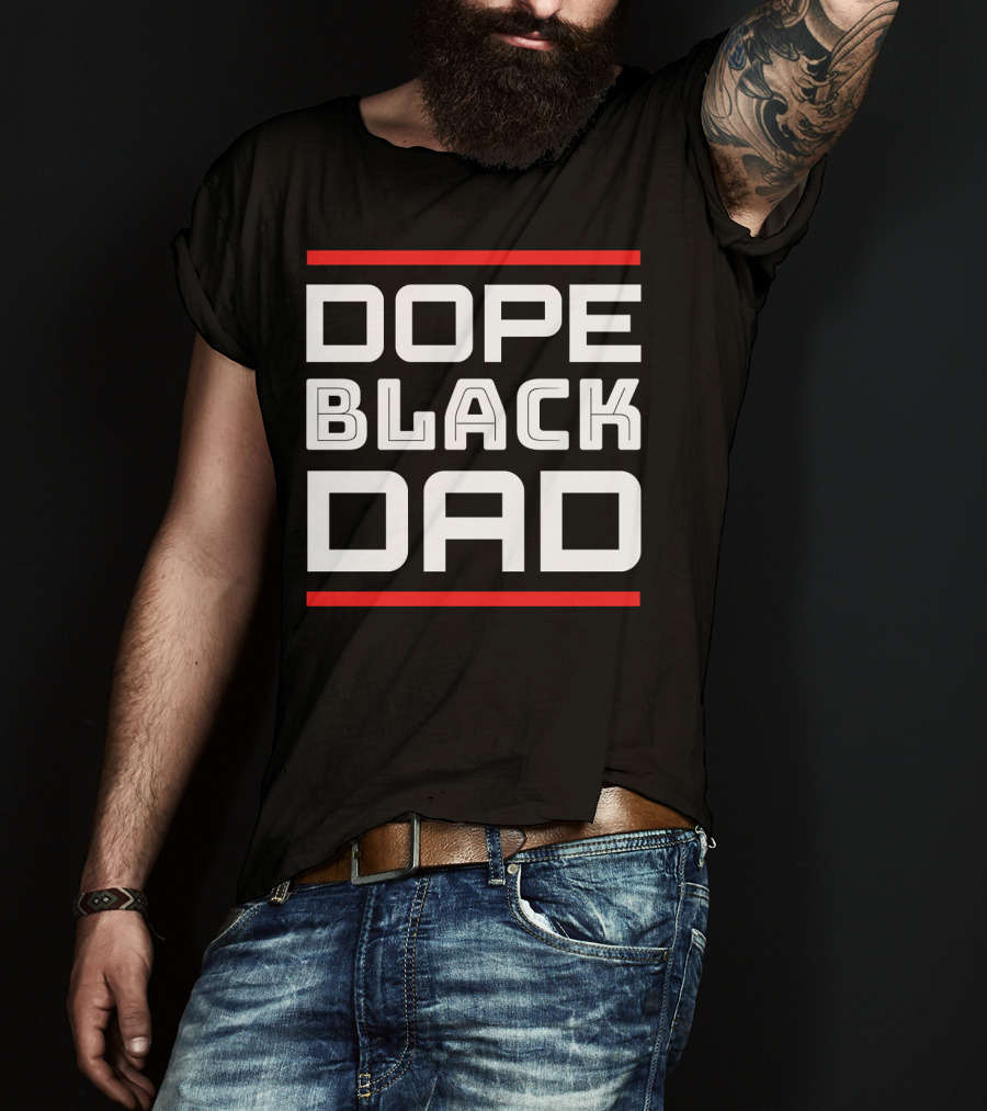 DOPE BLACK DAD T-Shirt