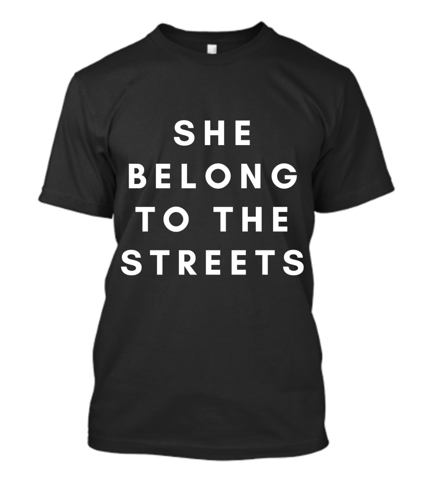 She Belong To The Streets Phrase Popularized In Internet Culture T-Shirt