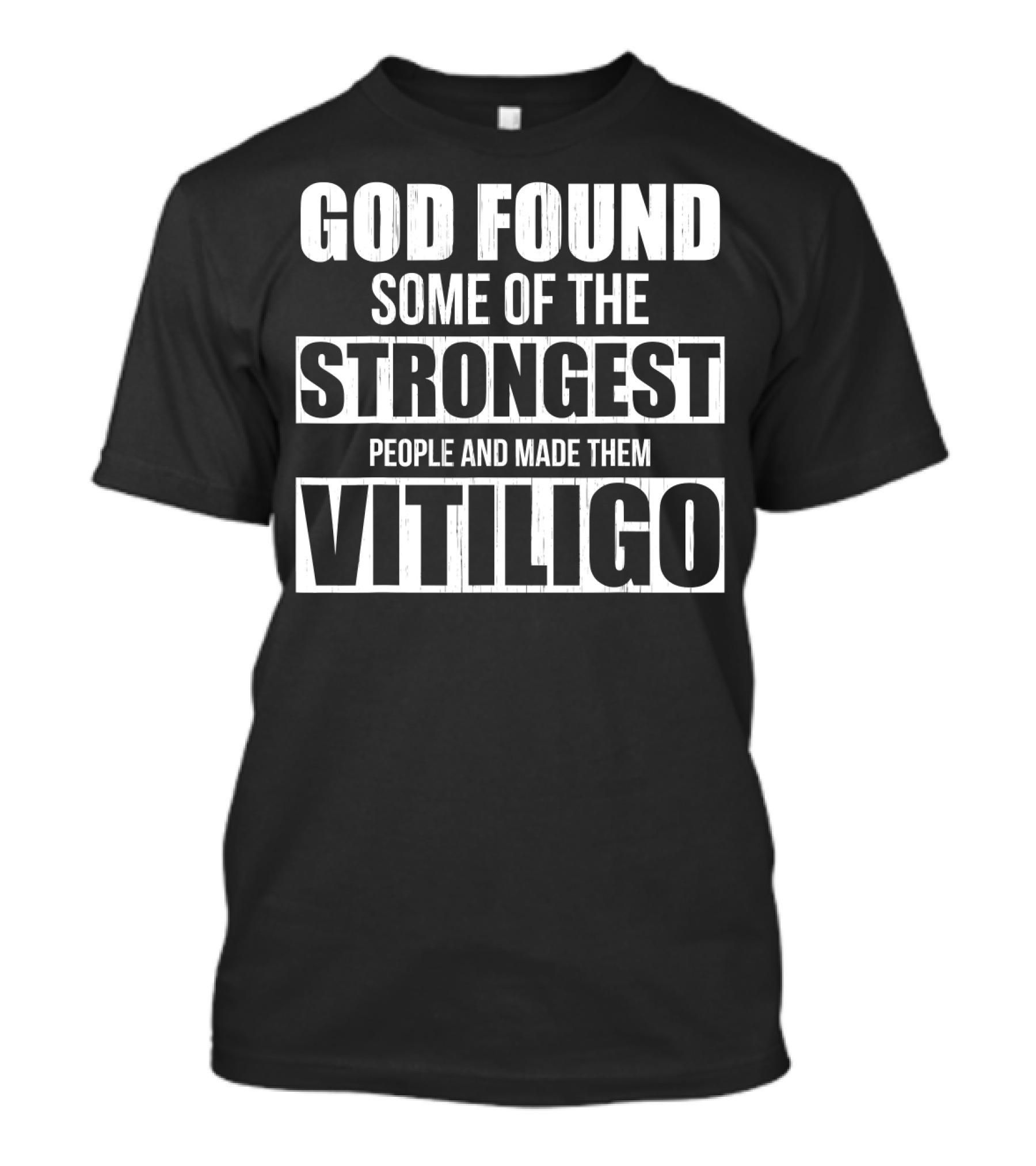 God Found Some Of The Strongest People And Made Them Vitiligo T-Shirt