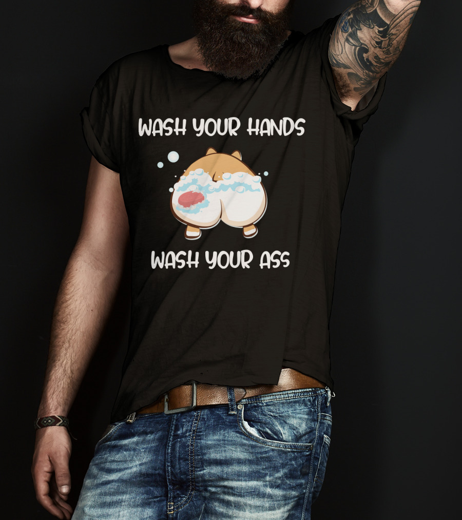 Wash Your Hands Wash Your Ass Corgi Bubbles T-Shirt