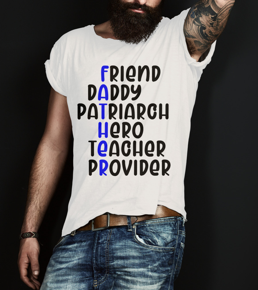 Father's Day Friend Daddy Patriarch Hero Teacher Provider T-Shirt