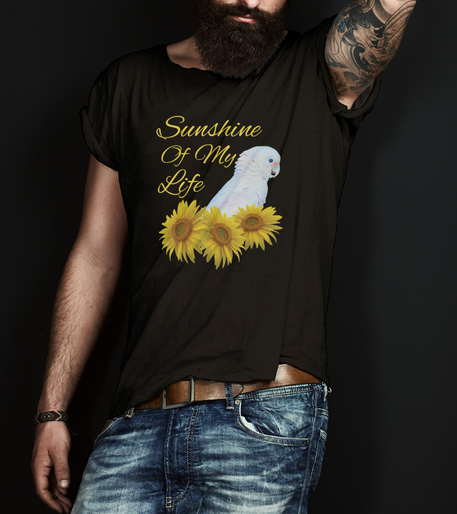 Sunshine Of My Life Cockatoo Parrot Sunflower T-Shirt
