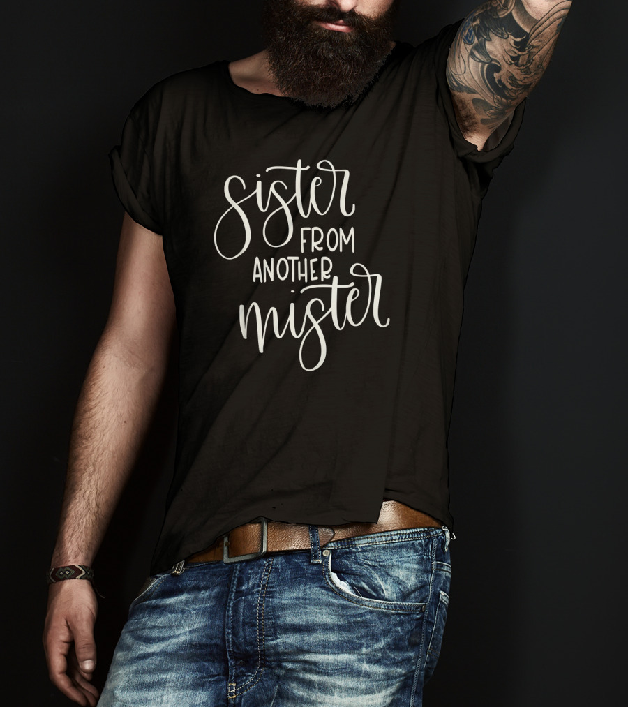 BFF Sister From Another Mister Family Sister From Another Mister T-Shirt