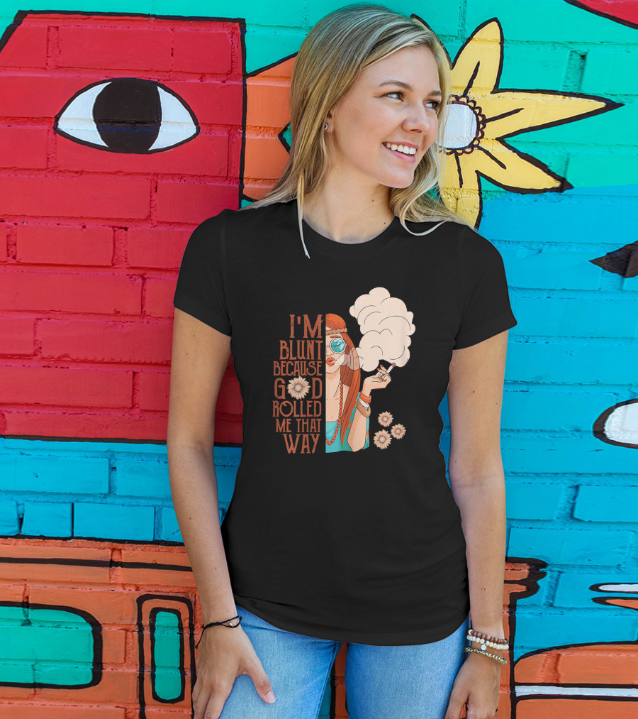 I'm Blunt Because God Rolled Me That Way Retro Smoking Woman Flowers T-Shirt