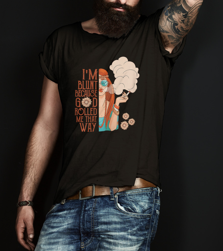 I'm Blunt Because God Rolled Me That Way Retro Smoking Woman Flowers T-Shirt