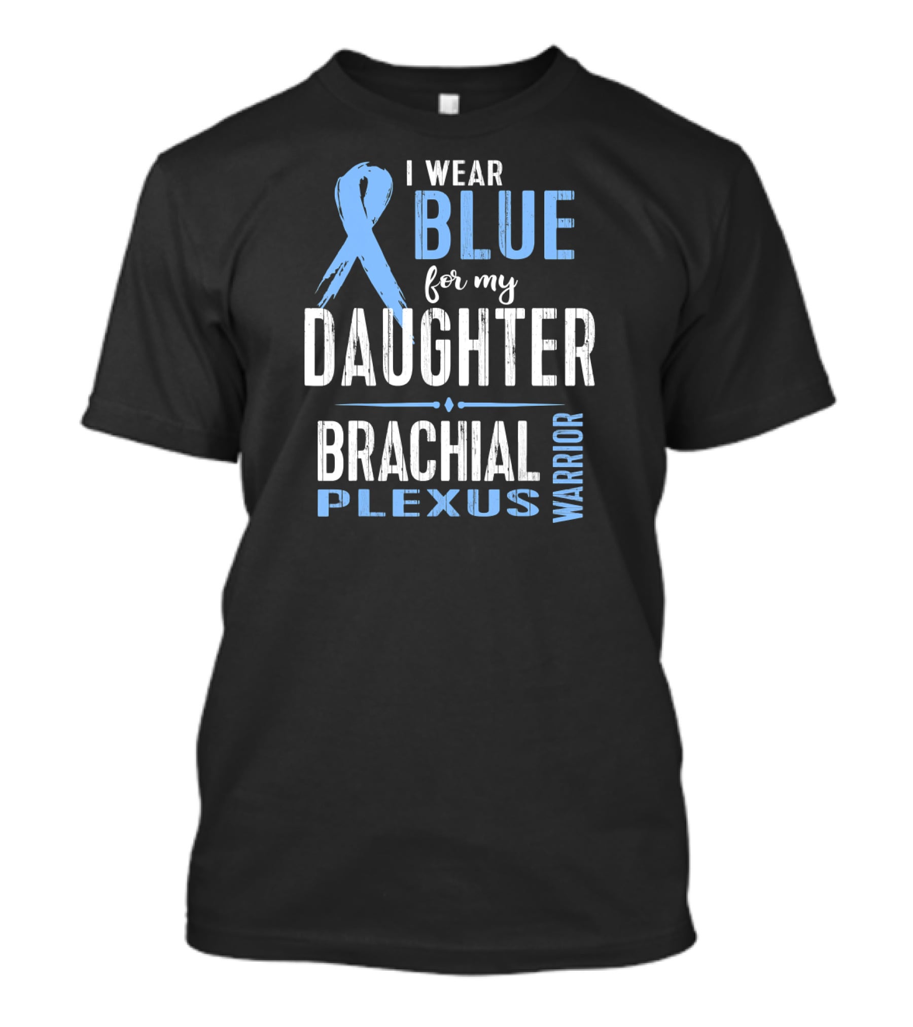 I Wear Blue For My Daughter Brachial Plexus Warrior T-Shirt