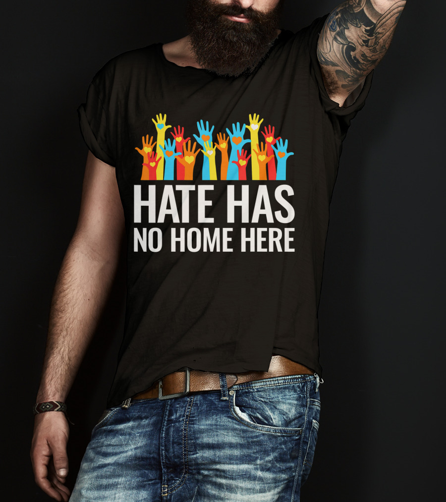Hate Has No Home Here Hands In Unity Diversity T-Shirt
