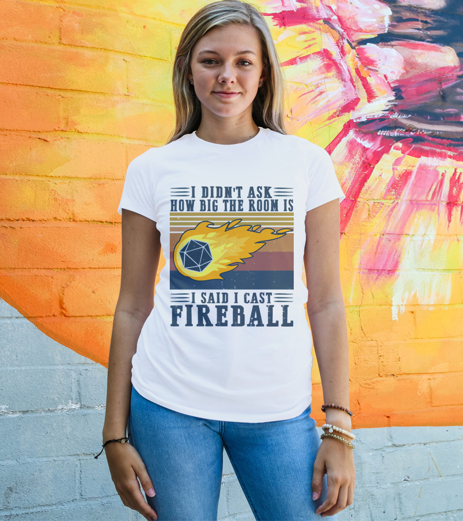 I Didn't Ask How Big The Room Is I Said I Cast Fireball Vintage DnD 20 Game T-Shirt