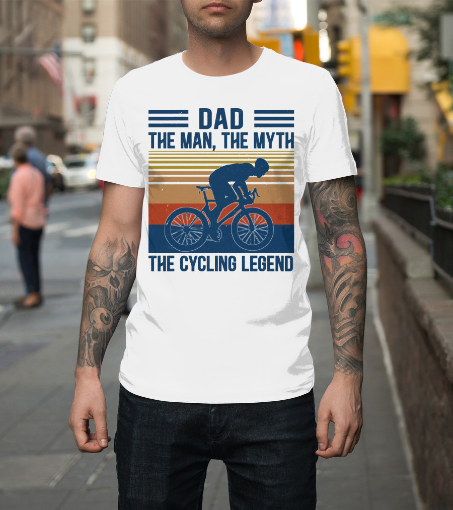 Dad The Man The Myth The Cycling Legend T-Shirt