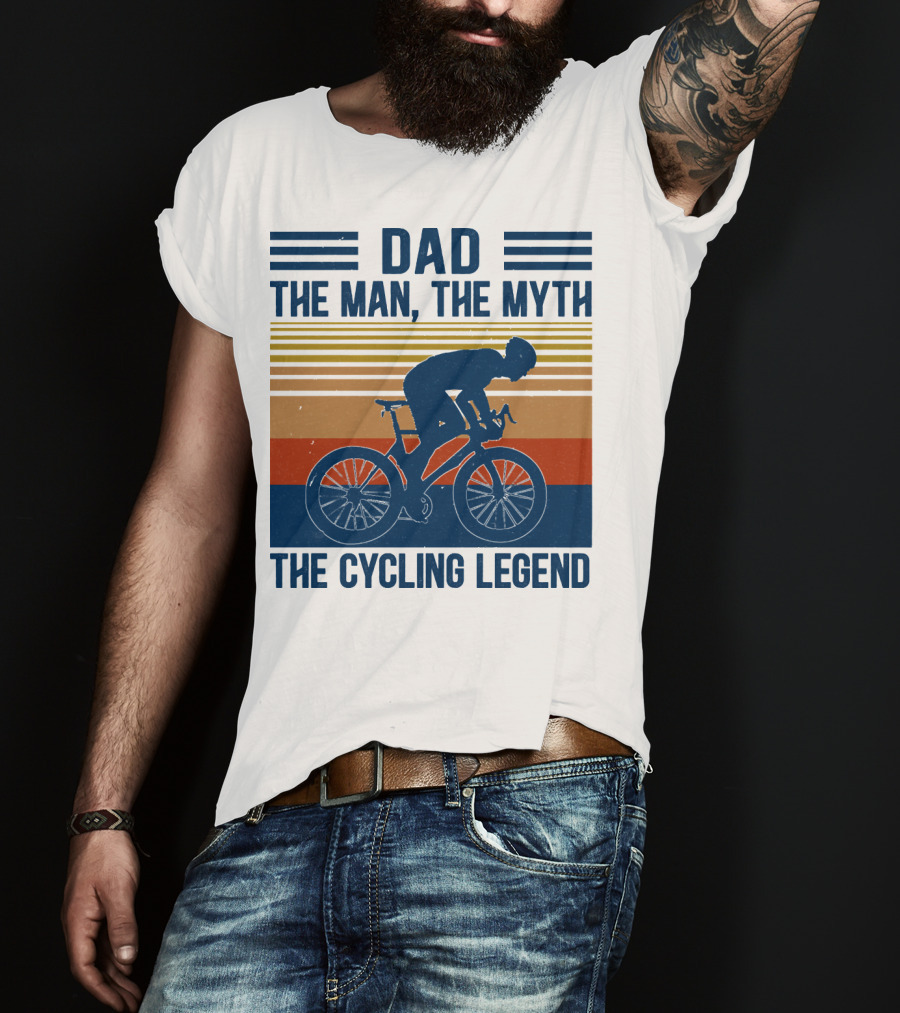 Dad The Man The Myth The Cycling Legend T-Shirt