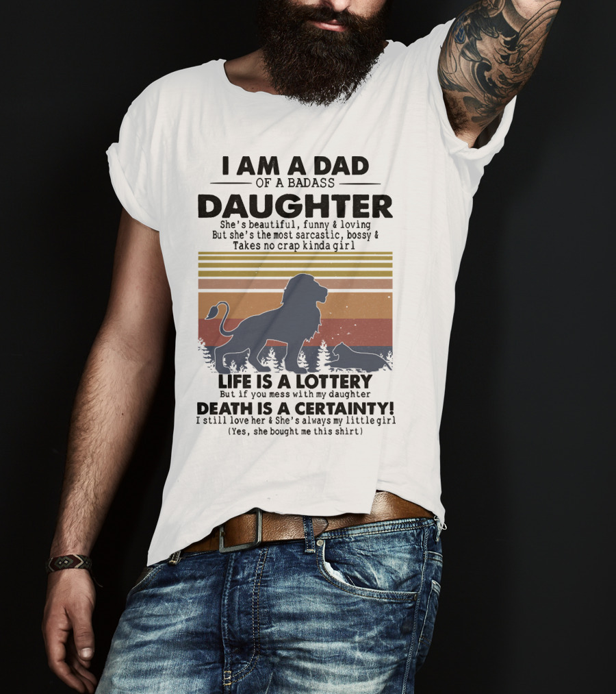 I Am A Dad Of A Badass Daughter Life Is A Lottery Death Is A Certainty Lion And Cat Silhouette Vintage Stripes T-Shirt