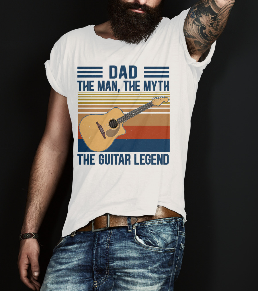Dad The Man The Myth The Guitar Legend T-Shirt