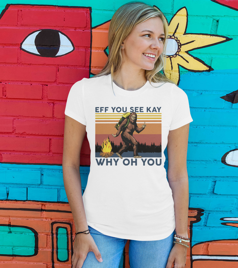 EFF YOU SEE KAY WHY OH YOU Bigfoot Campfire Stripes T-Shirt
