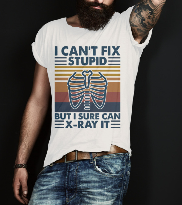 I Can't Fix Stupid But I Sure Can X-Ray It With Ribcage Illustration And Retro Stripes T-Shirt