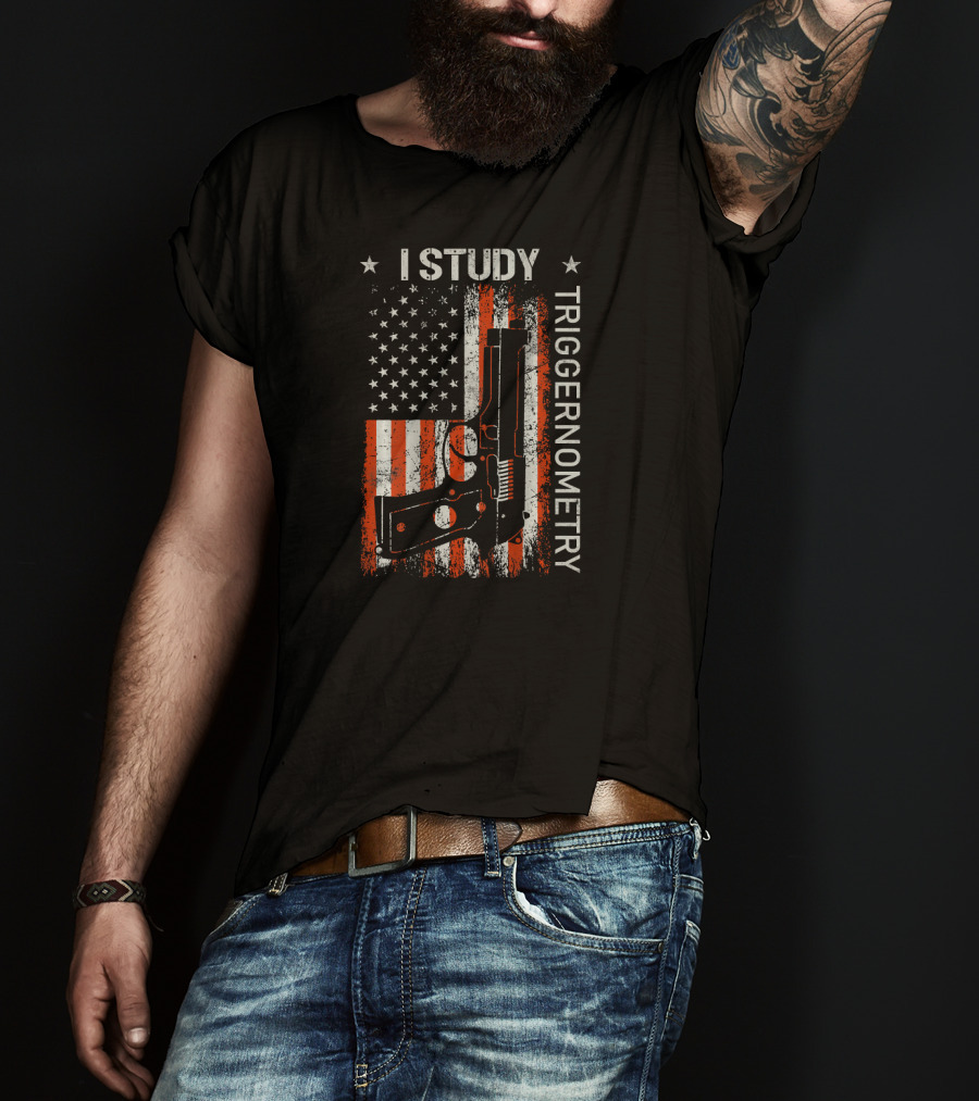 I Study Triggernometry American Flag Gun T-Shirt