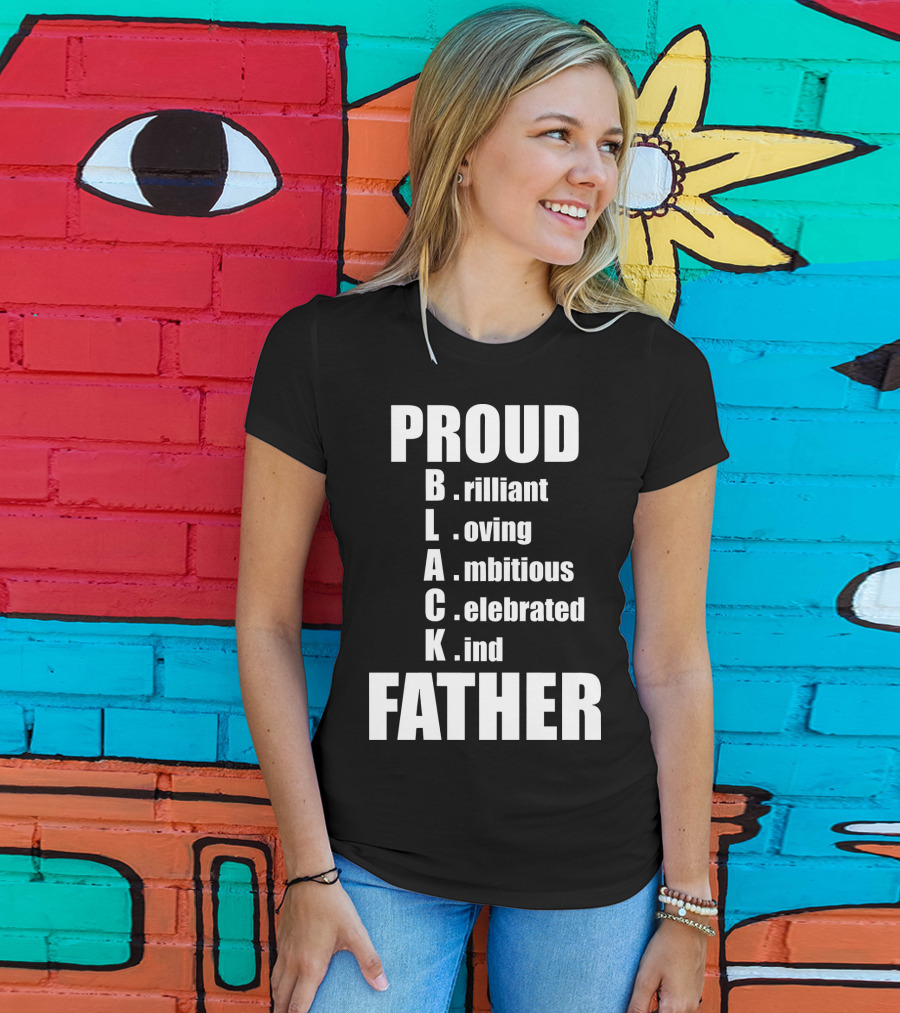 PROUD BLACK FATHER Brilliant Loving Ambitious Celebrated Kind T-Shirt