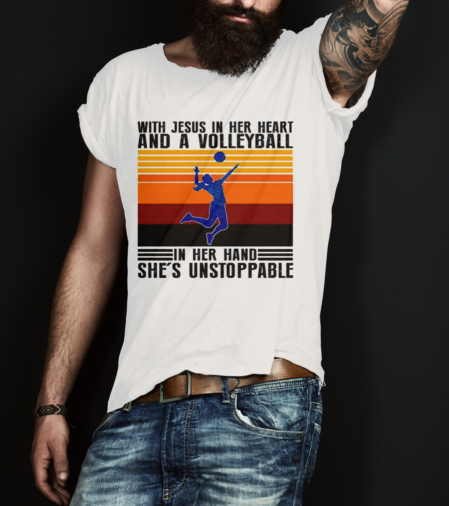 With Jesus In Her Heart And A Volleyball In Her Hand She's Unstoppable T-Shirt