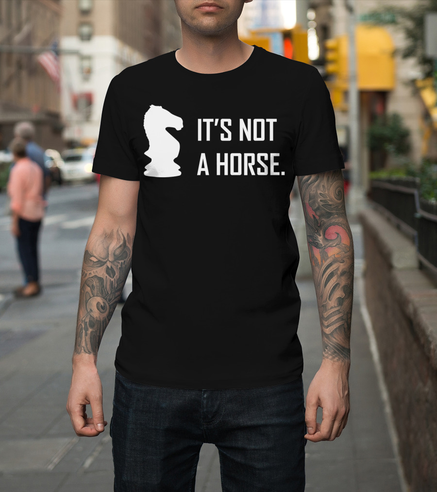 Chess Knight It's Not A Horse T-Shirt