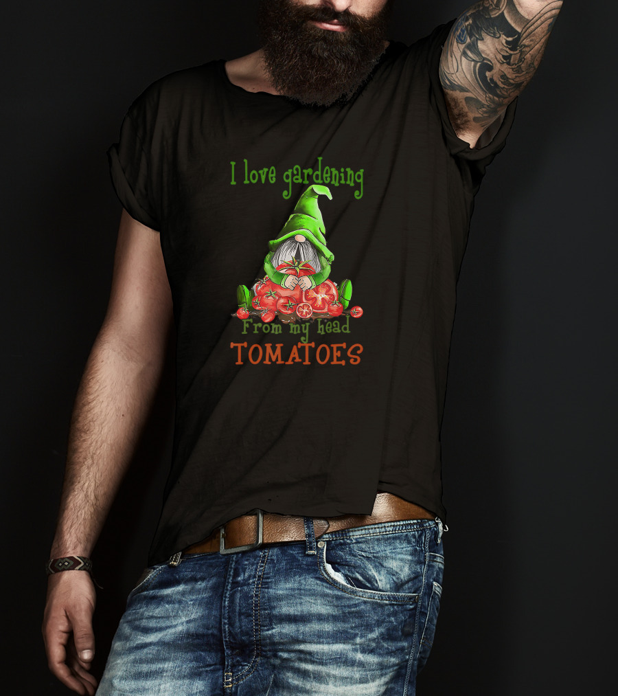 I Love Gardening From My Head Tomatoes Gnome T-Shirt